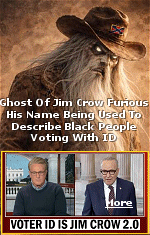 The ghost of Jim Crow has expressed bewilderment and fury that his name is being used to describe black Americans voting with an ID. After spending decades viciously denying voting and civic rights to black Americans, Jim Crow could not believe his reputation had fallen so far as to be associated with black Americans being issued government IDs and freely voting. ''After all my work fighting against black Americans being able to vote at all. You'd think people would have a little more respect.''